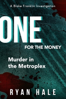 One For The Money: Money, Mayhem, Muscle Cars - A Blake Franklin Investigation (The Blake Franklin Investigations) - Book #1 of the Blake Franklin Investigation