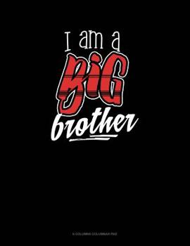 Paperback I Am A Big Brother: 6 Columns Columnar Pad Book