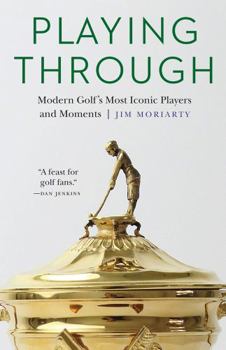 Hardcover Playing Through: Modern Golf's Most Iconic Players and Moments Book