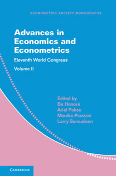 Advances in Economics and Econometrics: Volume 2: Eleventh World Congress - Book #59 of the Econometric Society Monographs