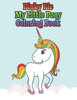 pinky pie my little pony coloring book: My little pony jumbo, mini, the movie, giant, oversized gaint,three-in-one, halloween, Christmas coloring book
