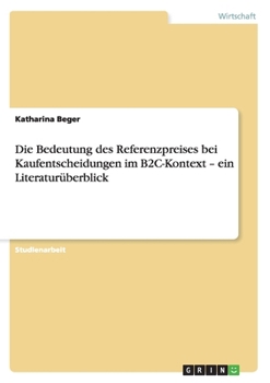 Paperback Die Bedeutung des Referenzpreises bei Kaufentscheidungen im B2C-Kontext - ein Literaturüberblick [German] Book