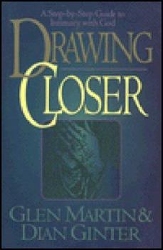 Hardcover Drawing Closer: A Step-By-Step Guide to Intimacy with God Book