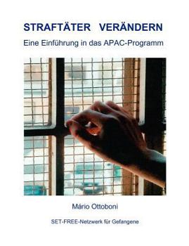 Paperback Straftäter verändern: Eine Einführung in das APAC-Programm [German] Book