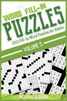 Paperback Word Fill-In Puzzles: 300 Fill-In Word Puzzles for Adults Volume 5 Book