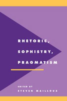 Rhetoric, Sophistry, Pragmatism (Literature, Culture, Theory) - Book  of the Literature, Culture, Theory