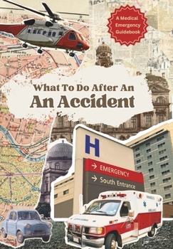 Paperback What To Do After An Accident: A Medical Emergency Guide Book