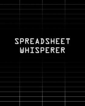 Spreadsheet Whisperer: Funny office planner 2020 for accountants, HR workers and Data analysts. Weekly diary, monthly calendar, yearly planner, contacts, timetables. 10 x 8.