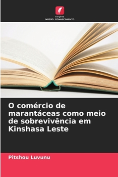 Paperback O comércio de marantáceas como meio de sobrevivência em Kinshasa Leste [Portuguese] Book