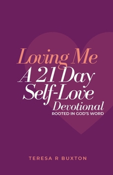 Paperback Loving Me: A 21 Day Self-Love Devotional Rooted in God's Word Book
