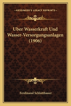 Paperback Uber Wasserkraft Und Wasser-Versorgungsanlagen (1906) [German] Book