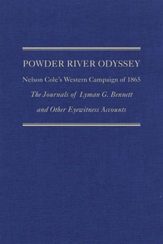 Hardcover Powder River Odyssey: Nelson Cole's Western Campaign of 1865, the Journals of Lyman G. Bennett and Other Eyewitness Accounts Book