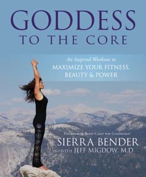 Paperback Goddess to the Core: An Inspired Workout to Maximize Your Fitness, Beauty & Power Book