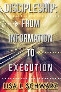 Paperback Discipleship: From Information to Execution Book