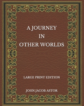 Paperback A Journey in Other Worlds - Large Print Edition Book