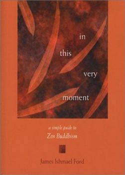 Paperback In This Very Moment: A Simple Guide to Zen Buddhism Book