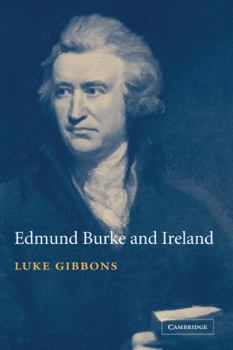 Hardcover Edmund Burke and Ireland: Aesthetics, Politics and the Colonial Sublime Book