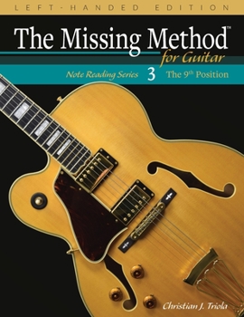 Paperback The Missing Method for Guitar, Book 3 Left-Handed Edition: Note Reading in the 9th Position Book