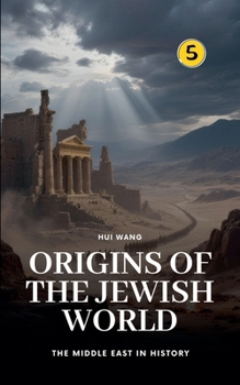 Origins of the Jewish World: The Middle East in History