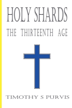 Paperback Holy Shards: The Thirteenth Age Book