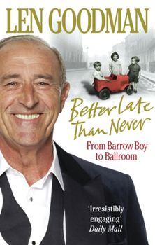 Paperback Better Late Than Never: From Barrow Boy to Ballroom Book
