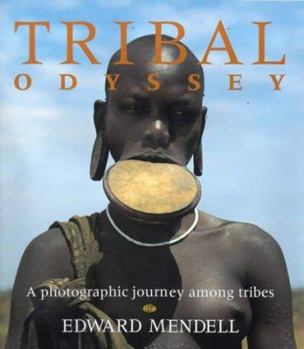 Hardcover Tribal Odyssey: A Photographic Journey Among Tribes Book