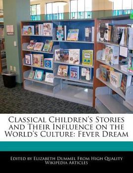 Paperback Classical Children's Stories and Their Influence on the World's Culture: Fever Dream Book