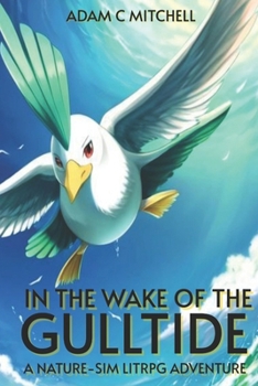 In The Wake Of The Gulltide: A Nature Sim-LITRPG Adventure