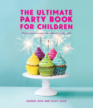 Paperback The Ultimate Party Book for Children: All You Need to Make Your Children's Party a Hit! Book