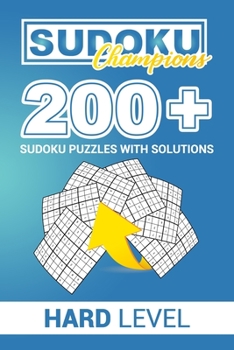Paperback SUDOKU CHAMPIONS 200+ Sudoku Puzzles with solutions: Hard Level for Experts Book