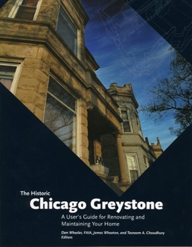 Paperback The Historic Chicago Greystone: A User's Guide for Renovating and Maintaining Your Home Book