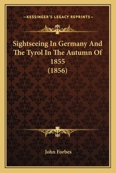 Paperback Sightseeing In Germany And The Tyrol In The Autumn Of 1855 (1856) Book