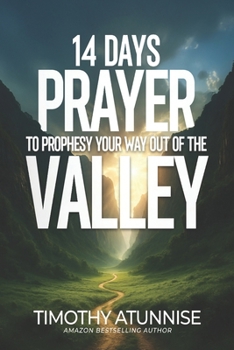 14 Days Fasting & Prayer to Prophesy Your Way Out of the Valley (14 Days Prayer & Fasting Series)
