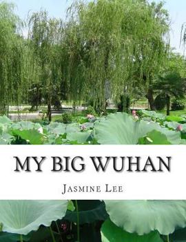 Paperback My Big Wuhan: I always dream about my hometown Wuhan Book