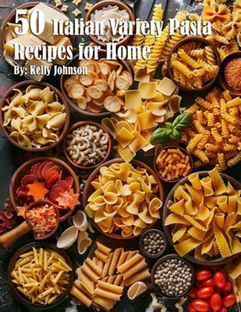 Paperback 50 Italian Pasta Variety Recipes for Home Book