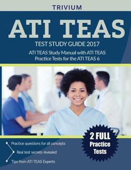 Paperback ATI TEAS Test Study Guide 2017: ATI TEAS Study Manual with ATI TEAS Practice Tests for the ATI TEAS 6 Book