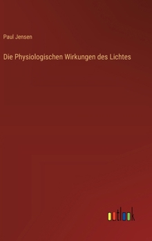 Hardcover Die Physiologischen Wirkungen des Lichtes [German] Book