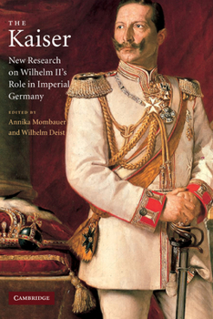 Hardcover The Kaiser: New Research on Wilhelm II's Role in Imperial Germany Book