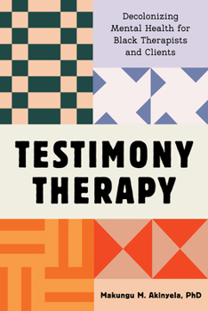 Testimony Therapy: Decolonizing Mental Health for Black Therapists and Clients