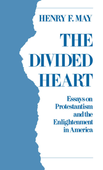 Hardcover The Divided Heart: Essays on Protestantism and the Enlightenment in America Book