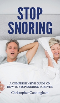 Hardcover Stop Snoring: A Comprehensive Guide on How to Stop Snoring Forever Book