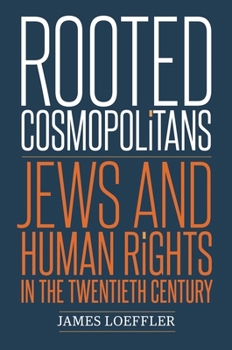 Hardcover Rooted Cosmopolitans: Jews and Human Rights in the Twentieth Century Book