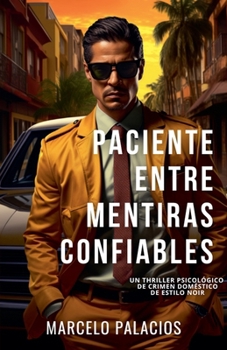 Paciente Entre Mentiras Confiables: un Thriller Psicológico de Crimen Doméstico de Estilo Noir (Spanish Edition)