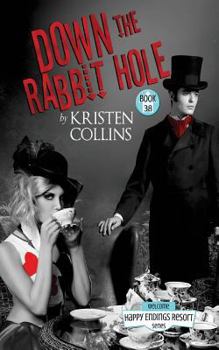 Down The Rabbit Hole: Happy Ending Series - Book #38 of the Happy Endings Resort