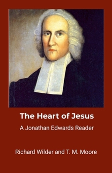 Paperback The Heart of Jesus: A Jonathan Edwards Reader Book