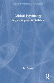 Critical Psychology: Angles, Arguments, Activism (Concepts for Critical Psychology)