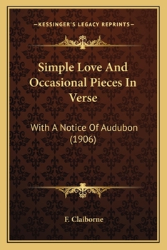 Paperback Simple Love And Occasional Pieces In Verse: With A Notice Of Audubon (1906) Book