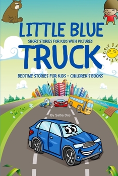 Paperback Little Blue Truck - Short Stories For Kids With Pictures: Bedtime Stories For Kids - Children's Books Book