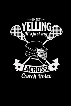 Paperback Yelling my lacrosse coach voice: 6x9 Lacrosse - dotgrid - dot grid paper - notebook - notes Book