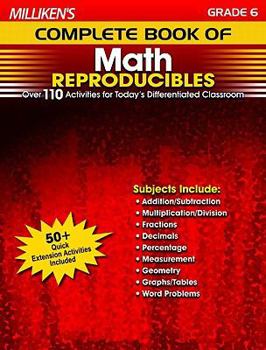 Paperback Milliken's Complete Book of Math Reproducibles - Grade 6: Over 110 Activities for Today's Differentiated Classroom Book